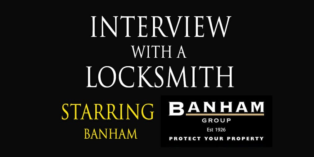 Interview with a Locksmith: John Sloman of Banham Security