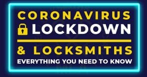 Coronavirus Lockdown & Hiring a Locksmith