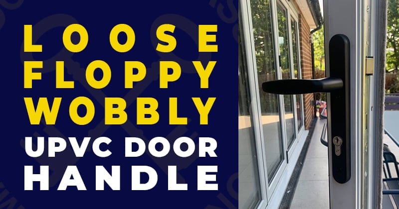 uPVC Door Handle Is Floppy or Loose